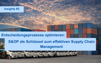 Entscheidungsprozesse optimieren: S&OP als Schlüssel zum effektiven Supply Chain Management